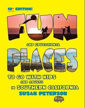 Paperback Fun Places to Go with Kids and Adults in Southern California, 10+ Edition Book