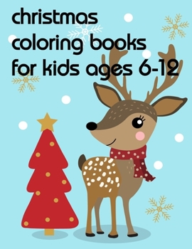 Paperback Christmas Coloring Books For Kids Ages 6-12: coloring pages for adults relaxation with funny images to Relief Stress Book