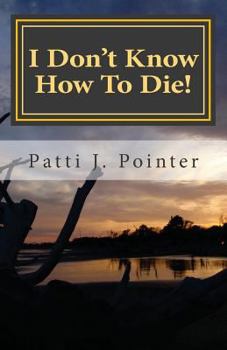 Paperback I Don't Know How To Die!: Learning to die through living the abundant life of grace Book