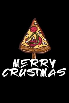 Paperback Notebook: Merry Crustmas Pizza Pie Christmas Tree Foodie Pun Weird Black Lined Journal Writing Diary - 120 Pages 6 x 9 Book