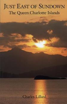 Paperback Just East of Sundown: The Queen Charlotte Islands Book