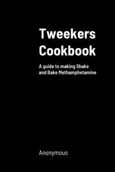 Paperback Tweekers Cookbook: A guide to making Shake and Bake Methamphetamine Book