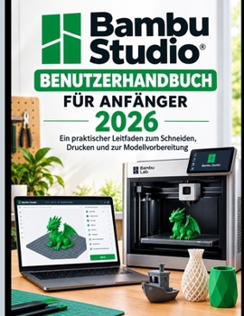 Paperback Bambu Studio Benutzerhandbuch Für Anfänger 2026 [German] Book