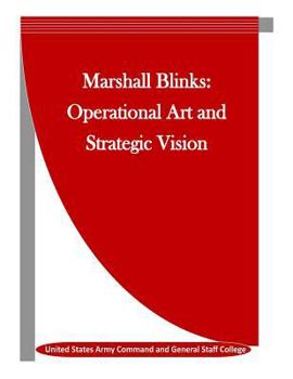Paperback Marshall Blinks: Operational Art and Strategic Vision Book