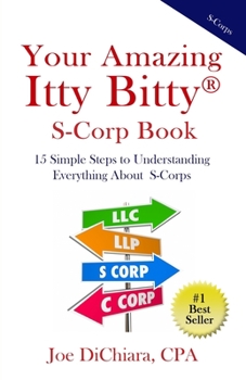 Paperback Your Amazing Itty Bitty(R) S-Corp Book: 15 Simple Steps to Understanding Everything About S-Corps Book