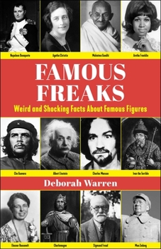 Hardcover Famous Freaks: Weird and Shocking Facts about Famous Figures Book