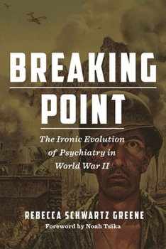 Hardcover Breaking Point: The Ironic Evolution of Psychiatry in World War II Book