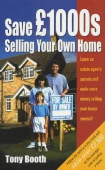 Paperback Save Thousands Selling Your Own Home: Learn an Estate Agent's Secrets and Make More Money Selling Your House Yourself Book