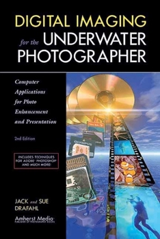 Paperback Digital Imaging for the Underwater Photographer: Computer Applications for Photo Enhancement and Presentation Book