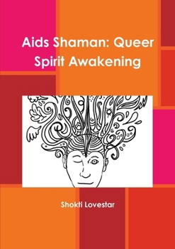 Paperback Aids Shaman: Queer Spirit Awakening Book