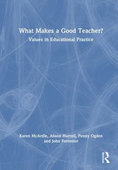 Hardcover What Makes a Good Teacher?: Values in Educational Practice Book