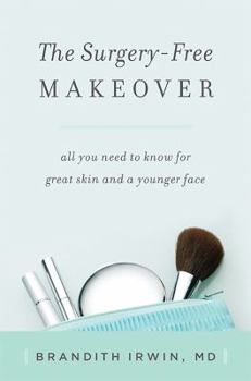 Hardcover The Surgery-Free Makeover: All You Need to Know for Great Skin and a Younger Face Book