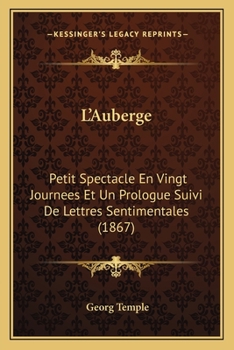 Paperback L'Auberge: Petit Spectacle En Vingt Journees Et Un Prologue Suivi De Lettres Sentimentales (1867) [French] Book