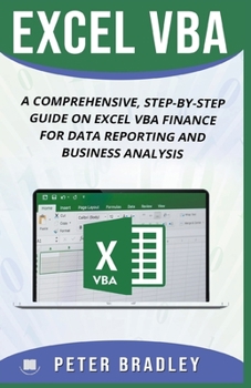 Paperback Excel VBA: A Comprehensive, Step-By-Step Guide On Excel VBA Finance For Data Reporting And Business Analysis Book