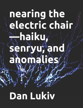 Paperback nearing the electric chair-haiku, senryu, and anomalies Book