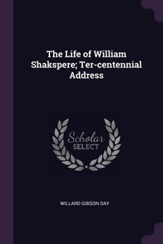 Paperback The Life of William Shakspere; Ter-centennial Address Book