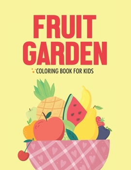 Paperback Fruit Garden Coloring Book For Kids: Coloring Activity Sheets For Children With Fruit Illustrations, Fun Designs To Color And Trace Book
