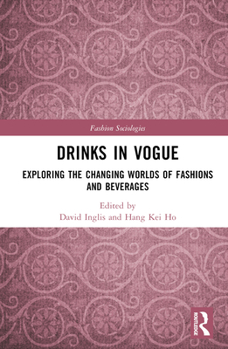 Hardcover Drinks in Vogue: Exploring the Changing Worlds of Fashions and Beverages Book