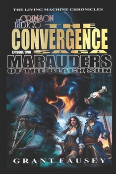 Paperback Of Crimson Indigo: The Convergence Saga: MARAUDERS OF THE BLACK SUN Book