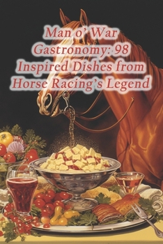 Paperback Man o' War Gastronomy: 98 Inspired Dishes from Horse Racing's Legend Book