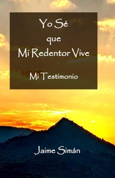 Paperback Yo Sé que Mi Redentor Vive: Mi Testimonio [Spanish] Book