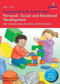 Paperback Personal, Social and Emotional Development with Understanding the World and Mathematics: Foundation Blocks for the Early Years Book