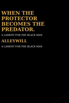 Paperback When the Protector Becomes the Predator: A Lament for the Black Man Book