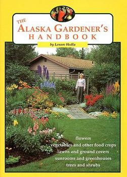 Paperback The Alaska Gardener's Handbook Book