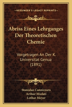 Paperback Abriss Eines Lehrganges Der Theoretischen Chemie: Vorgetragen An Der K. Universitat Genua (1891) [German] Book