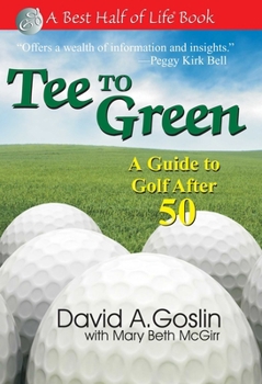Tee to Green: A Guide to Golf After 50 (The Best Half of Life)