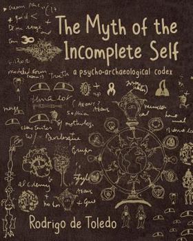 Paperback The Myth of the Incomplete Self: A Psycho-Archaeological Codex Book