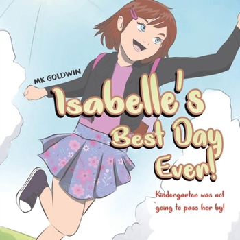 Paperback Isabelle's Best Day Ever!: Kindergarten was not going to pass her by! Book