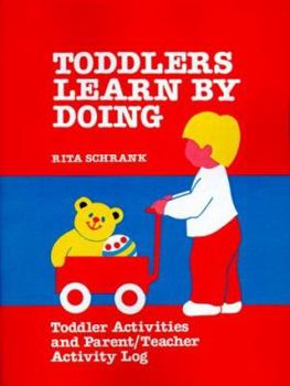 Paperback Toddlers Learn by Doing: Toddler Activities and Parent/Teacher Activity Log Book