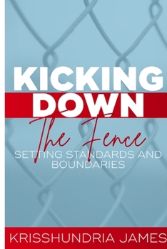 Paperback Kicking Down the Fence: Raising Your Standards and Boundaries Book