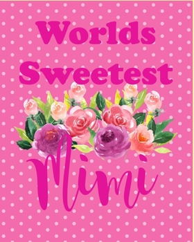 Worlds Sweetest Mimi: 8x10 Notebook, 100 Lined Pages. Fun Personalized Gift for Grandmothers, Grandma Mimi Gift.