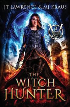 The Witch Hunter: - Book #3 of the Blood Magic