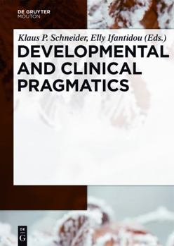 Hardcover Developmental and Clinical Pragmatics (Handbooks of Pragmatics [HOPS], 13) Book