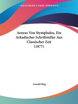 Paperback Aeneas Von Stymphalos, Ein Arkadischer Schriftsteller Aus Classischer Zeit (1877) Book