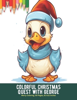 Colorful Christmas Quest with George: Merry Coloring, 50 Pages, 8.5 x11 inches