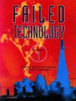 Failed Technology: True Stories of Technological Disasters - Book  of the Failed Technology: True Stories of Technological Disasters