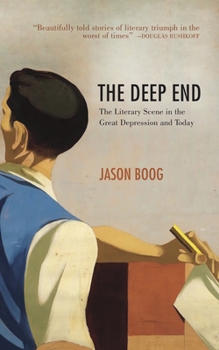 Paperback The Deep End: The Literary Scene in the Great Depression and Today Book