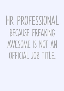 Paperback HR Professional Because Freaking Awesome Is Not An Official Job Title.: To Do List Task Journal & Lined Notebook Book