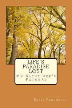 Paperback Life's Paradise Lost: My Alzheimer's Pathway Book