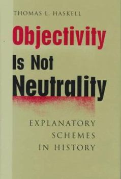 Hardcover Objectivity Is Not Neutrality: Explanatory Schemes in History Book