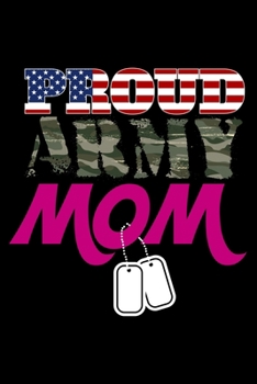 Proud Army Mom: Patriotic Army Mom Lined Notebook Journal Diary 6x9