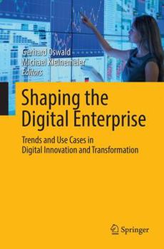 Paperback Shaping the Digital Enterprise: Trends and Use Cases in Digital Innovation and Transformation Book