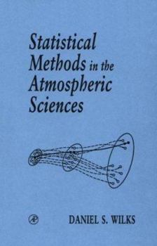 Hardcover Statistical Methods in the Atmospheric Sciences: An Introduction Volume 59 Book