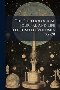 Paperback The Phrenological Journal And Life Illustrated, Volumes 78-79 Book