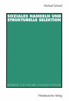 Paperback Soziales Handeln Und Strukturelle Selektion: Beiträge Zur Theorie Sozialer Systeme [German] Book