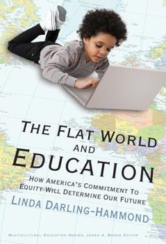 Paperback The Flat World and Education: How America's Commitment to Equity Will Determine Our Future Book